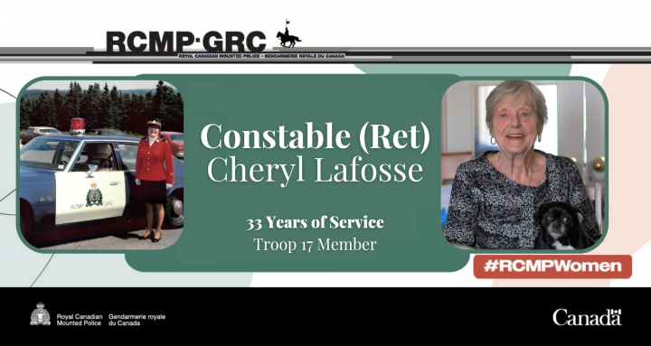 A graphic shows two photos of a female RCMP officer, one at the beginning of her career and another later in life. The text 'Constable (Retired) Cheryl Lafosse, 33 Years of Service, Troop 17 Member.' is shown. 